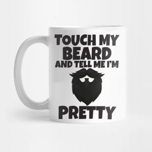 Touch My Beard And Tell Me I'm Pretty Mug